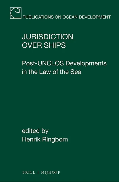 Jurisdiction over Ships: Post-UNCLOS Developments in the Law of the Sea