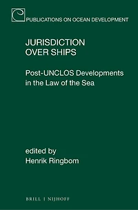 Jurisdiction over Ships: Post-UNCLOS Developments in the Law of the Sea