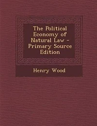The Political Economy of Natural Law - Primary Source Edition