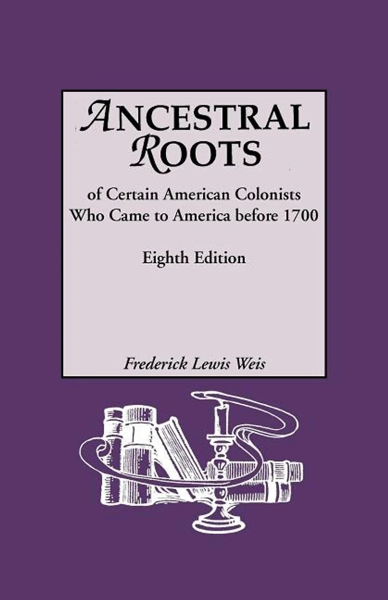 Ancestral Roots of Certain American Colonists Who Came to America Before 1700. Lineages from Afred the Great, Charlemagne, Malcolm Scotland, Robert