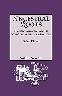 Ancestral Roots of Certain American Colonists Who Came to America Before 1700. Lineages from Afred the Great, Charlemagne, Malcolm Scotland, Robert