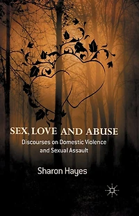 Sex, Love and Abuse: Discourses on Domestic Violence Sexual Assault