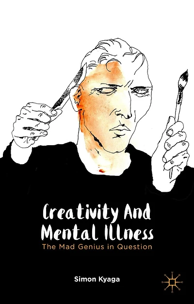 Creativity And Mental Illness: The Mad Genius Question