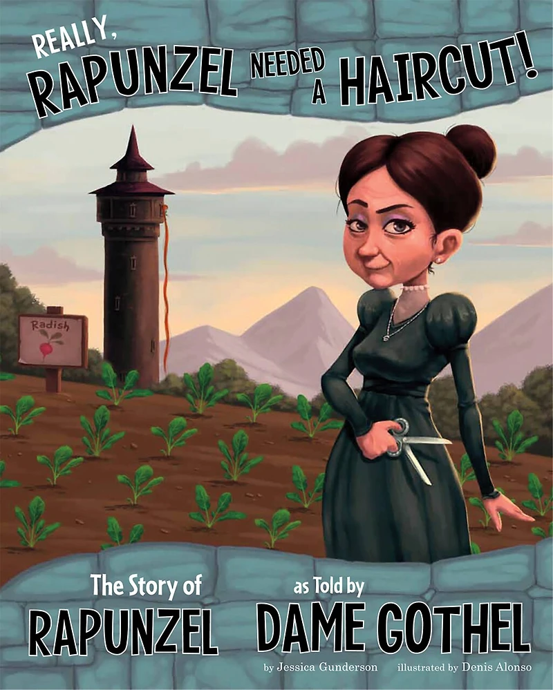 Really, Rapunzel Needed a Haircut!: The Story of as Told by Dame Gothel