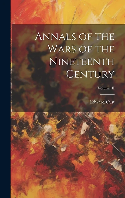 Annals of the Wars of the Nineteenth Century; Volume II