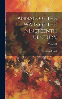 Annals of the Wars of the Nineteenth Century; Volume II