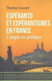 Espéranto et espérantismes en France: l'utopie pratique
