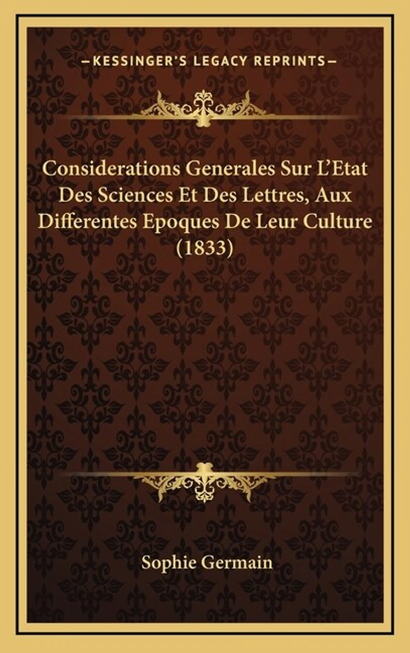 Considerations Generales Sur L'Etat Des Sciences Et Des Lettres, Aux Differentes Epoques De Leur Culture (1833)