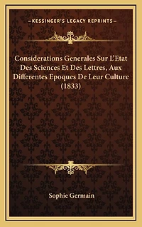 Considerations Generales Sur L'Etat Des Sciences Et Des Lettres, Aux Differentes Epoques De Leur Culture (1833)