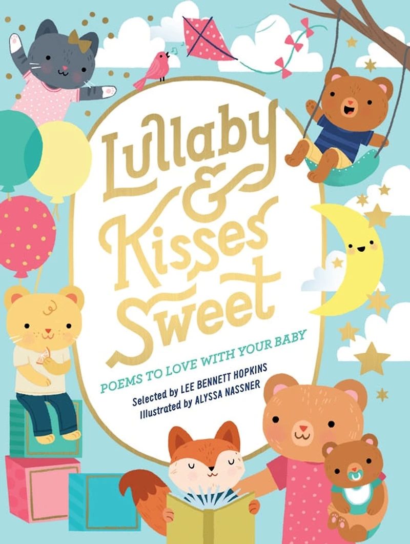 Lullaby And Kisses Sweet: Poems To Love With Your Baby