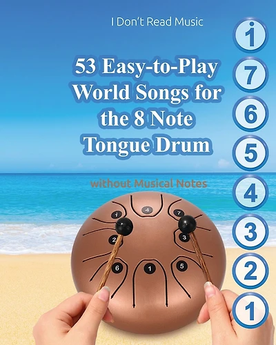 53 Easy-to-Play World Songs for the 8 Note Tongue Drum: Without Musical Notes