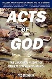 Acts of God: The Unnatural History Natural Disaster America