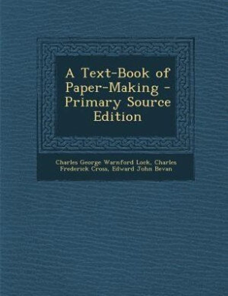 A Text-Book of Paper-Making - Primary Source Edition