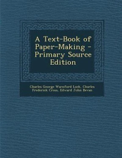 A Text-Book of Paper-Making - Primary Source Edition