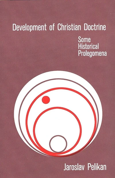 Development of Christian Doctrine: Some Historical Prolegomena
