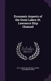 Economic Aspects of the Great Lakes-St. Lawrence Ship Channel