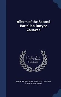 Album of the Second Battalion Duryee Zouaves