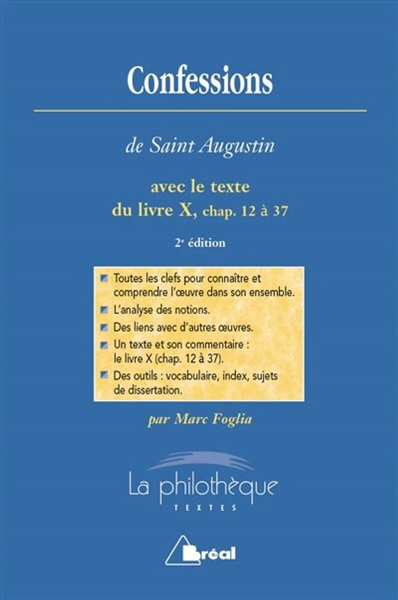 Confessions, saint Augustin : avec le texte du livre X, chapitres VIII à XXVII (§ 12 38) toutes les clefs pour connaître et comprendre l'oeuvre: