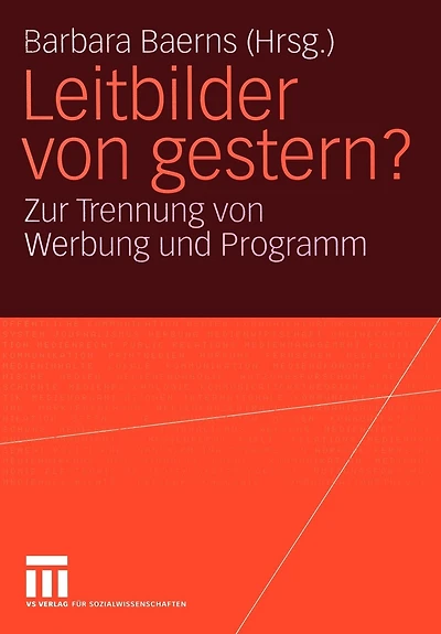 Leitbilder von gestern?: Zur Trennung von Werbung und Programm. Eine Problemskizze und Einführung