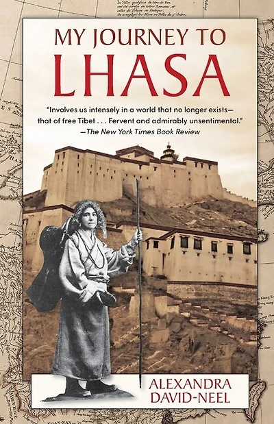 My Journey to Lhasa: The Personal Story of the Only White Woman Who Succeeded in Entering the Forbidden City