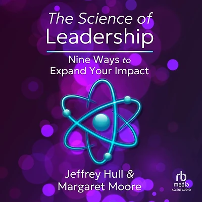 The Science of Leadership: Nine Ways to Expand Your Impact