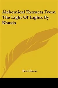 Alchemical Extracts From The Light Of Lights By Rhasis