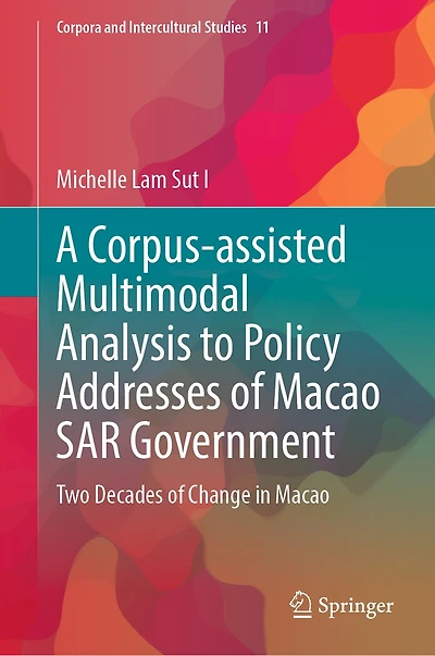 A Corpus-assisted Multimodal Analysis to Policy Addresses of Macao SAR Government: Two Decades Change