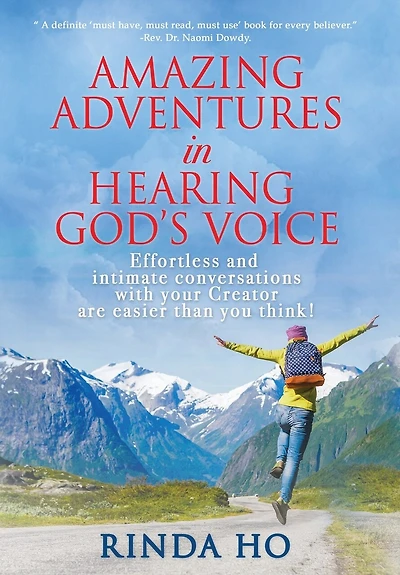 Amazing Adventures In Hearing God's Voice: Effortless And Intimate Conversations With Your Creator Are Easier Than You Think!