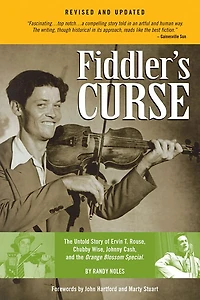 Fiddler's Curse  and Updated: The Untold Story of Ervin T. Rouse, Chubby Wise, Johnny Cash and the Orange Blossom Special