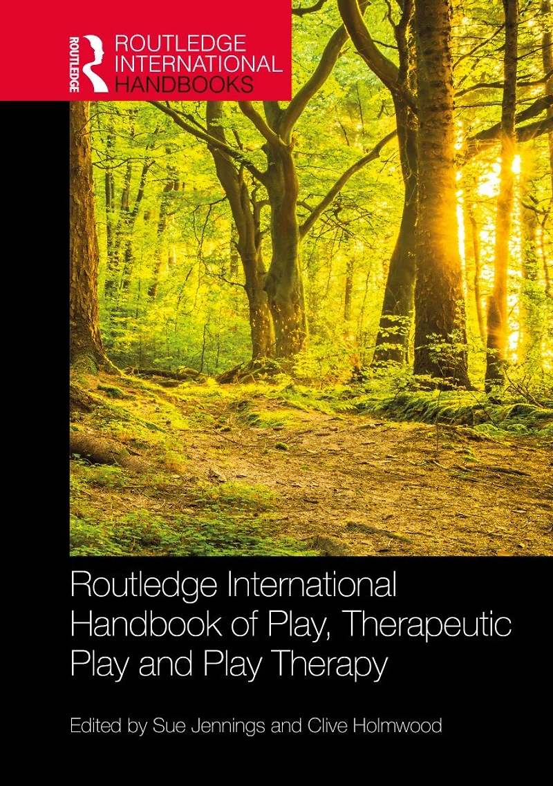 Routledge International Handbook of Play, Therapeutic Play and Therapy