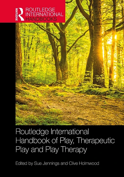 Routledge International Handbook of Play, Therapeutic Play and Therapy