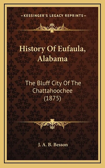 History Of Eufaula, Alabama: The Bluff City Of The Chattahoochee (1875)