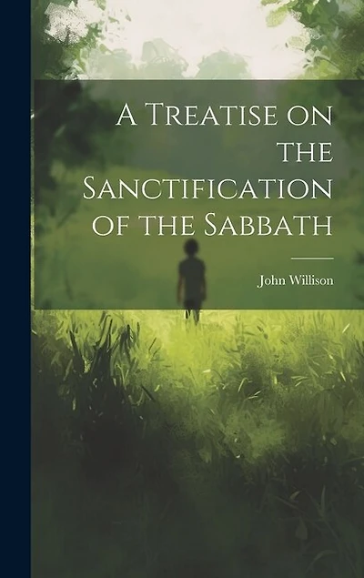 A Treatise on the Sanctification of the Sabbath