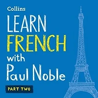 Learn French with Paul Noble, Part 2: Made Easy Your Personal Language Coach