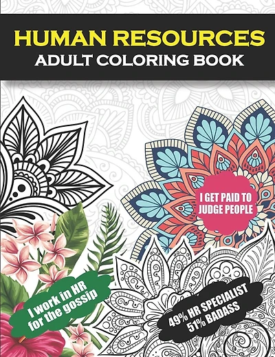 Human Resources Adult Coloring Book: Funny Human Resources Gifts For Women And Men (Appreciation and Retirement Gifts For HR Coworkers, Employees, Managers, and Directors)