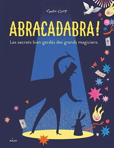 Abracadabra !: les secrets bien gardés des grands magiciens