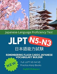 Remembering Flash Cards Japanese Vocabulary Builder Full JLPT N5 N4 N3 Practice Kanji Books English Portuguese: Quick Study Academic Japanese Vocabulary Flashcards Language Learning for Japanese Language Proficiency Test Prep N5-N3 Complete Mock Exams Set