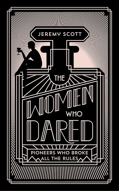 Women Who Dared: To Break All The Rules