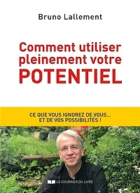Comment utiliser pleinement votre potentiel: les grands secrets de l'accomplissement soi