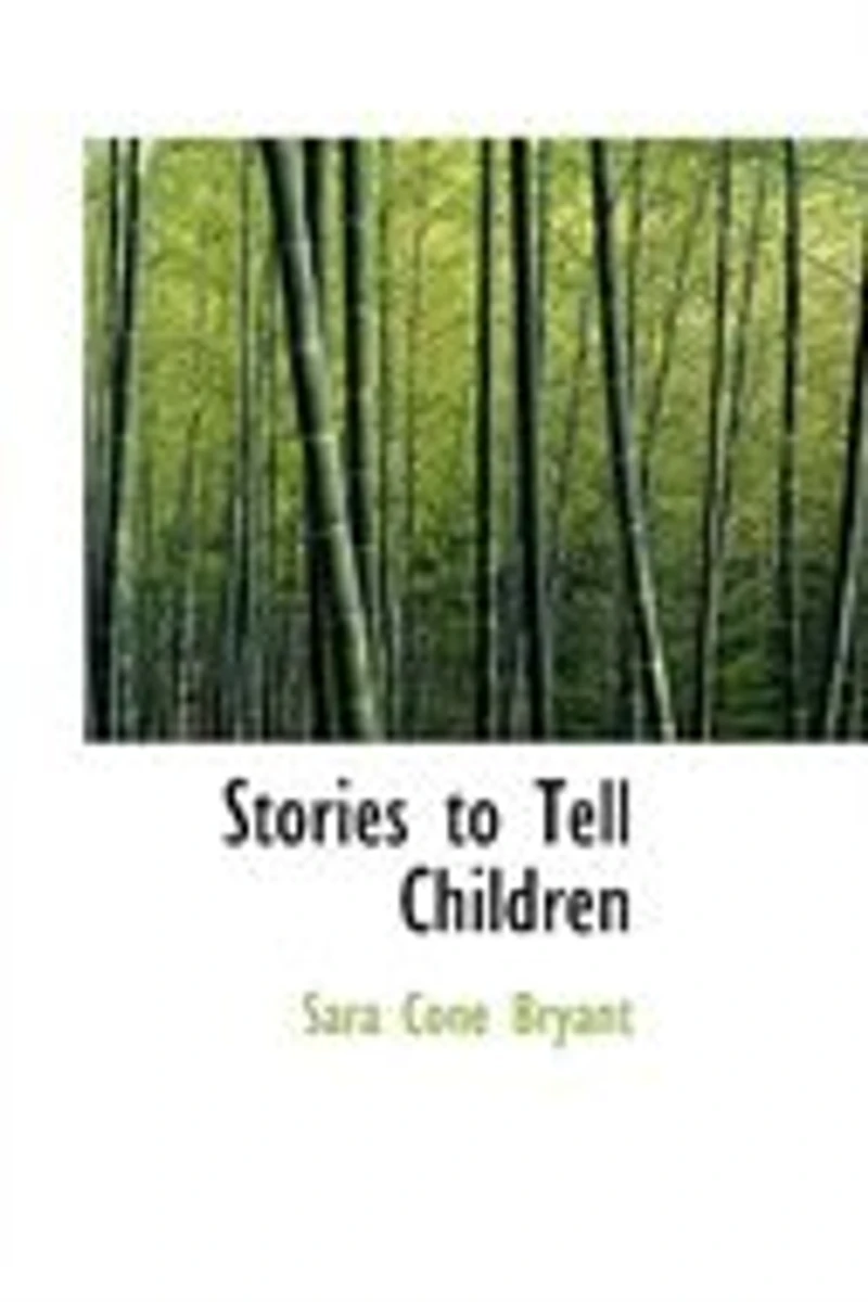 Stories to Tell Children: Fifty-Four With Some Suggestions For Telling