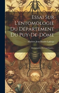Essai Sur L'entomologie Du Département Du Puy-de-dôme: Monographie Des Carabiques