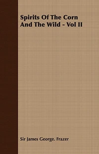 Spirits of the Corn and Wild, Vol. 2 (Classic Reprint)
