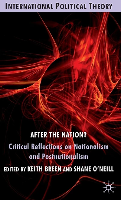 After the Nation?: Critical Reflections on Nationalism and Postnationalism