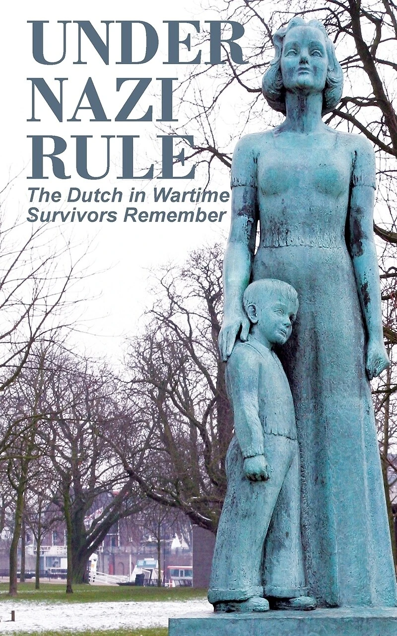 Under Nazi Rule: The Dutch Wartime, Survivors Remember