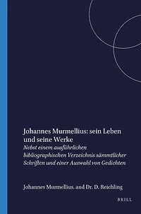Johannes Murmellius: sein Leben und seine Werke: Nebst einem ausführlichen bibliographischen Verzeichnis sämmtlicher Schriften und einer Auswahl von Gedichten