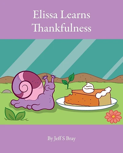 Elissa Learns Thankfulness: Elissa The Curious Snail Series Volume 4