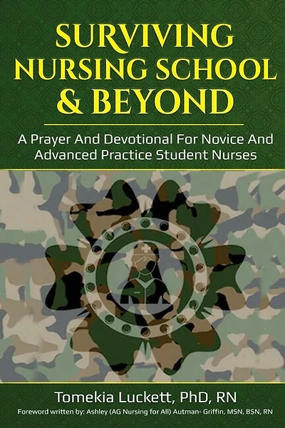 Surviving Nursing School & Beyond: A Prayer and Devotional for Novice and Advanced Practice Student Nurses