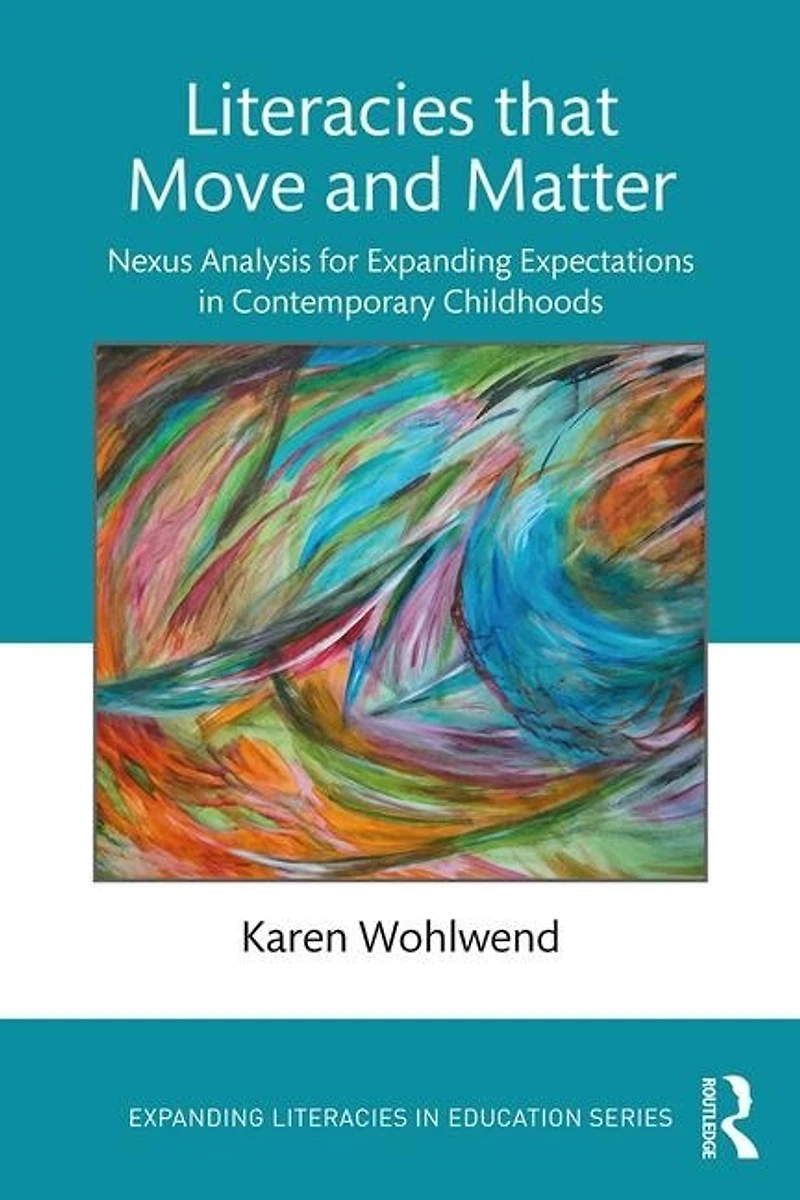 Literacies that Move and Matter: Nexus Analysis for Contemporary Childhoods