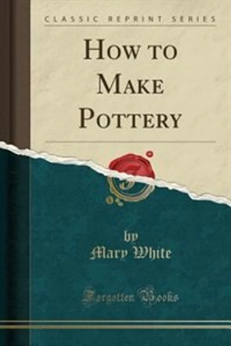 How to Make Pottery (Classic Reprint)
