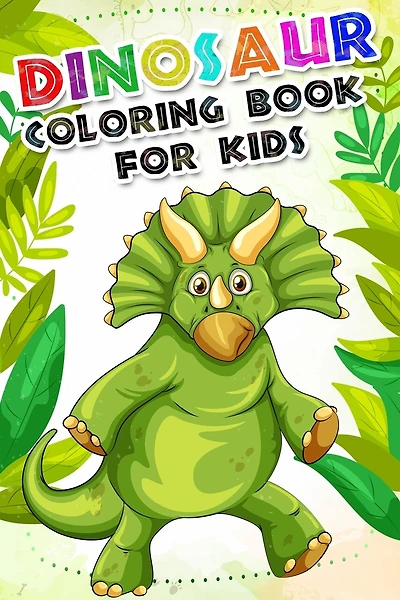 Dinosaur Coloring Book for kids: Fantastic Dinosaur Coloring Book For Boys and Girls Packed with Real, 100 Adorable Cartoon Dinosaur Coloring Pictures.